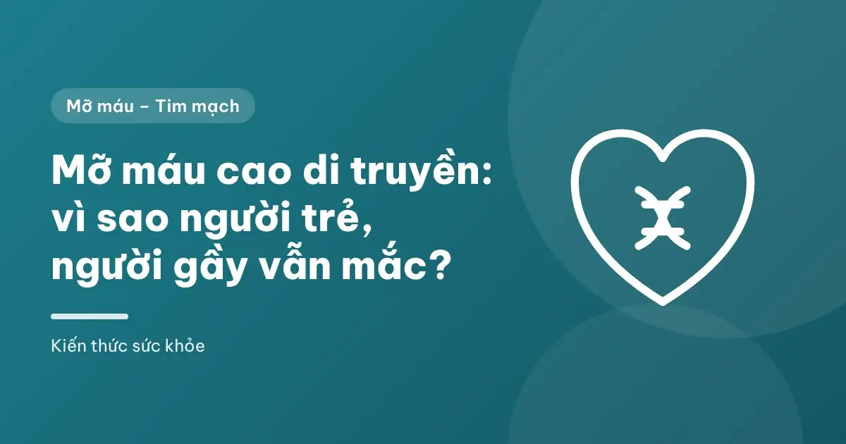 Hình minh họa trái tim với chuỗi gen trên nền xanh ngọc – Mỡ máu cao di truyền: vì sao người trẻ, người gầy vẫn mắc?